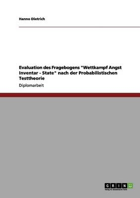 Evaluation des Fragebogens "Wettkampf Angst Inventar - State" nach der Probabilistischen Testtheorie - Hanno Dietrich