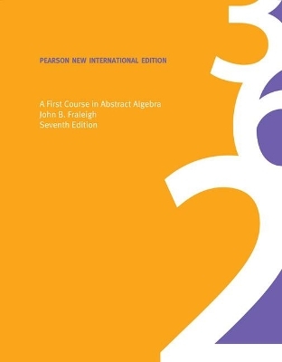 First Course in Abstract Algebra, A - John B. Fraleigh