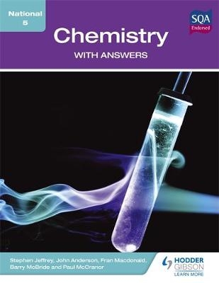 National 5 Chemistry with Answers - John Anderson, Stephen Jeffrey, Barry Mcbride, Paul McCranor, Fran Macdonald