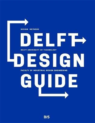 Delft Design Guide - Annemiek Van Boeijen, Jaap Daalhuizen