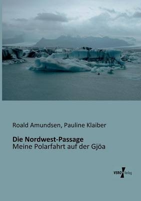 Die Nordwest-Passage - Roald Amundsen, Pauline Klaiber