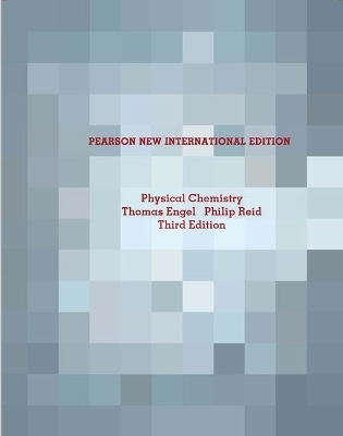 Physical Chemistry: Pearson New International Edition - Thomas Engel, Philip Reid