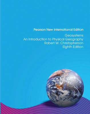 Geosystems: Pearson New International Edition - Robert W. Christopherson