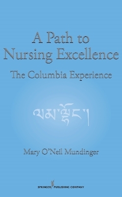 A Path to Nursing Excellence - Mary O'Neil Mundinger