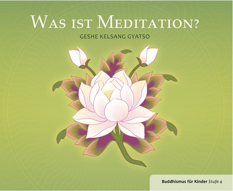 Was ist Meditation - Gyatso Geshe Kelsang