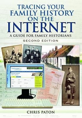 Tracing Your Family History on the Internet: A Guide for Family Historians - Chris Paton