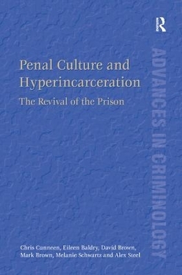 Penal Culture and Hyperincarceration - Chris Cunneen, Eileen Baldry, David Brown, Mark Brown, Melanie Schwartz