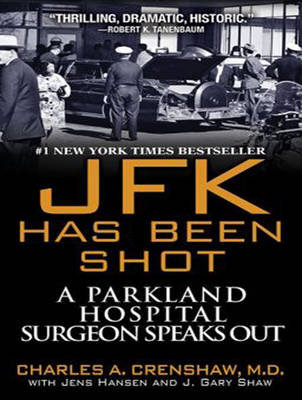 JFK Has Been Shot - Charles A. Crenshaw, Jens Hansen, J. Gary Shaw