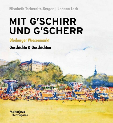 Mit G´schirr und G´scher - Johann Lach, Elisabeth Tschernitz-Berger