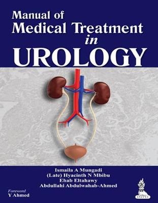 Manual of Medical Treatment in Urology - Ismaila A Mungadi, Hyacinth N Mbibu, Ehab Eltahawy, Abdullahi Abdulwahab-Ahmed