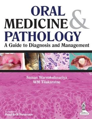Oral Medicine & Pathology:  A Guide to Diagnosis and Management - Saman Warnakulasuriya, WM Tilakaratna