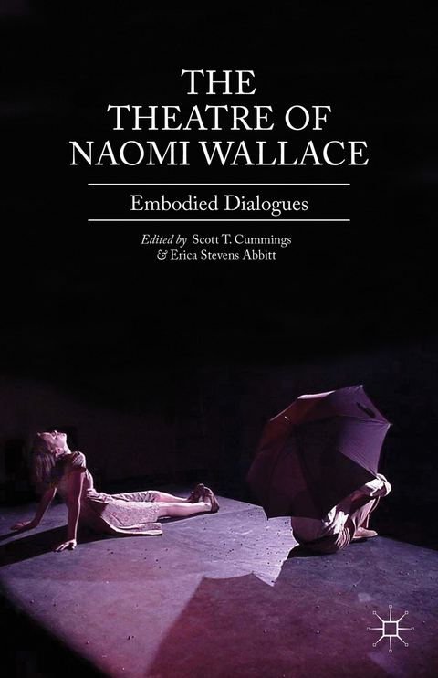 The Theatre of Naomi Wallace - Scott T. Cummings, Erica Stevens Abbitt