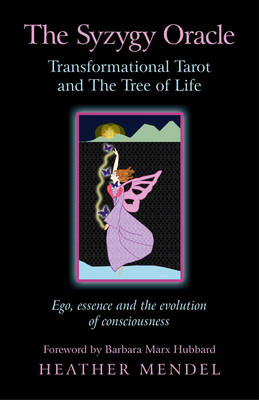 Syzygy Oracle – Transformational Tarot and The T – Ego, essence and the evolution of consciousness - Heather Mendel