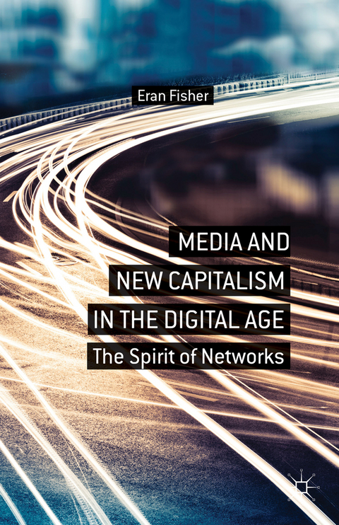 Media and New Capitalism in the Digital Age - E. Fisher