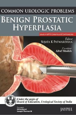 Common Urologic Problems: Benign Prostatic Hyperplasia - Sujata Patwardhan