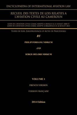 Encyclopaedia of International Aviation Law - Philip Forsang Ndikum, Philip Forsang, Serge-Delors Ndikum