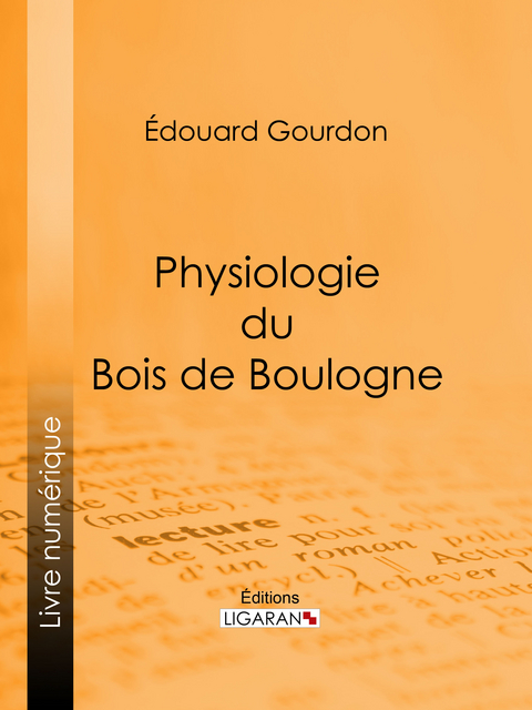 Physiologie du Bois de Boulogne -  Edouard Gourdon,  Ligaran
