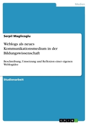 Weblogs als neues Kommunikationsmedium in der Bildungswissenschaft - Serpil Maglicoglu