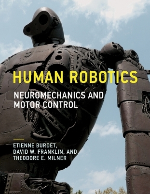 Human Robotics - Etienne Burdet, David W. Franklin, Theodore E. Milner