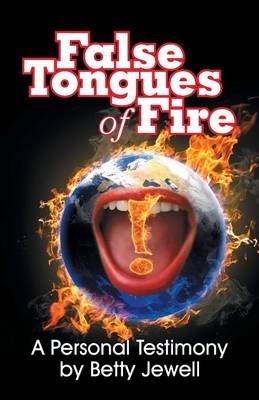 False Tongues of Fire - Betty Jewell