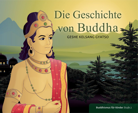 Die Geschichte von Buddha - Gyatso Geshe Kelsang