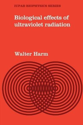 Biological Effects of Ultraviolet Radiation - Walter Harm