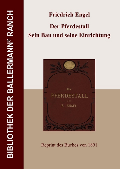 Bibliothek der Ballermann-Ranch / Der Pferdestall. Sein Bau und seine Einrichtung - Friedrich Engel