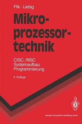 Mikroprozessortechnik - Thomas Flik, Hans Liebig