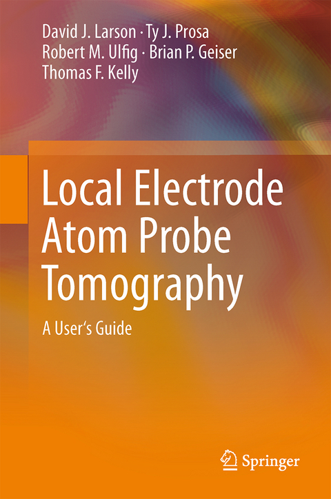 Local Electrode Atom Probe Tomography - David J. Larson, Ty J. Prosa, Robert M. Ulfig, Brian P. Geiser, Thomas F. Kelly