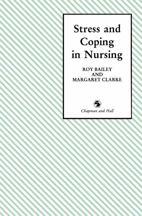 Stress and Coping in Nursing - Roy D. Bailey, Margaret Clarke