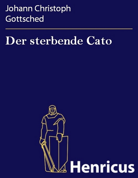 Der sterbende Cato -  Johann Christoph Gottsched