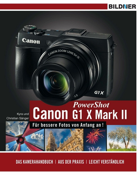 Canon PowerShot G1 X Mark II - Für bessere Fotos von Anfang an! - Dr. Kyra Sänger, Dr. Christian Sänger