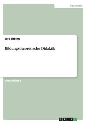 Bildungstheoretische Didaktik - Jule Ebbing