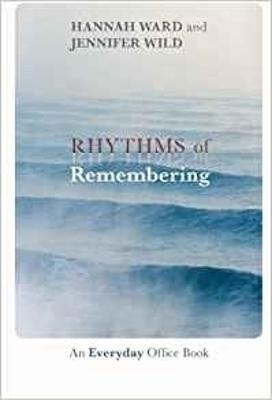 Rhythms of Remembering - Hannah Ward, Jennifer Wild