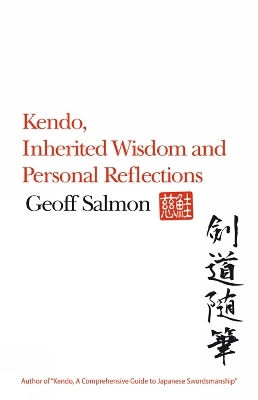 Kendo, Inherited Wisdom and Personal Reflections - Geoff Salmon