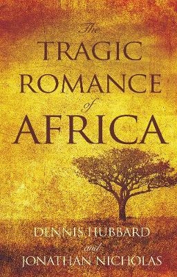 The Tragic Romance of Africa - Dennis Hubbard