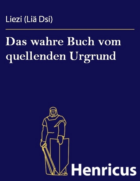 Das wahre Buch vom quellenden Urgrund -  Liezi (Liä Dzi)