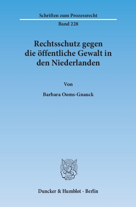 Rechtsschutz gegen die öffentliche Gewalt in den Niederlanden. - Barbara Ooms-Gnauck