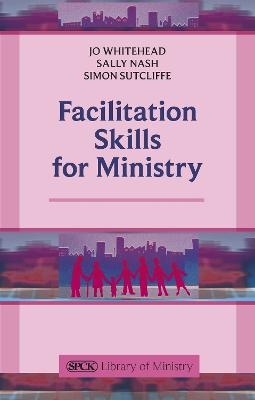 Facilitation Skills for Ministry - Dr Jo Whitehead