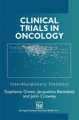 Clinical Trials in Oncology - Stephanie Green, Jacqueline Benedetti, Angela Smith, John Crowley