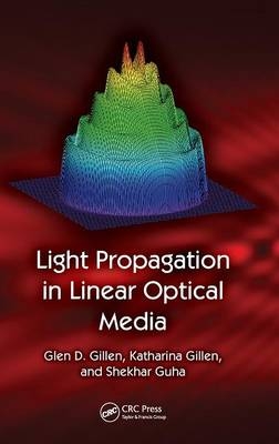Light Propagation in Linear Optical Media - Glen D. Gillen, Katharina Gillen, Shekhar Guha