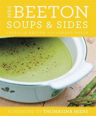 Mrs Beeton's Soups & Sides - Isabella Beeton