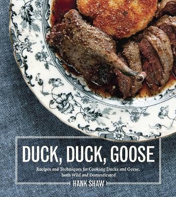 Duck, Duck, Goose - Hank Shaw