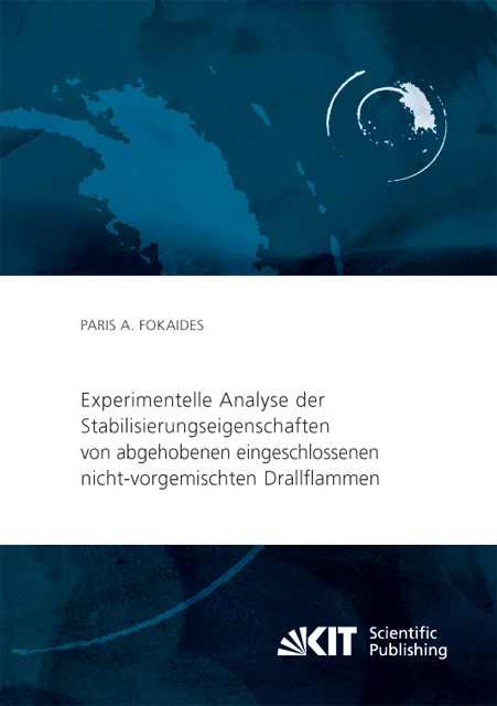 Experimentelle Analyse der Stabilisierungseigenschaften von abgehobenen eingeschlossenen nicht-vorgemischten Drallflammen - Paris A. Fokaides