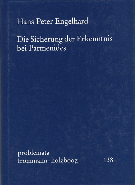 Die Sicherung der Erkenntnis bei Parmenides - Hans Peter Engelhard