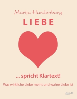 LIEBE ... spricht Klartext! - Marija Hardenberg