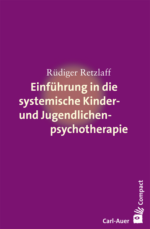 Einführung in die systemische Therapie mit Kindern und Jugendlichen - Rüdiger Retzlaff