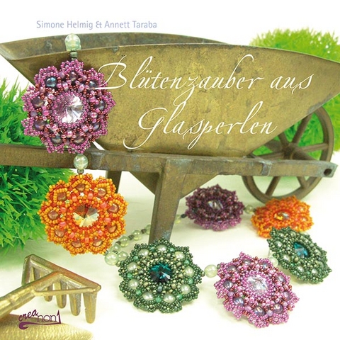 Blütenzauber aus Glasperlen - Simone Helmig, Annett Taraba