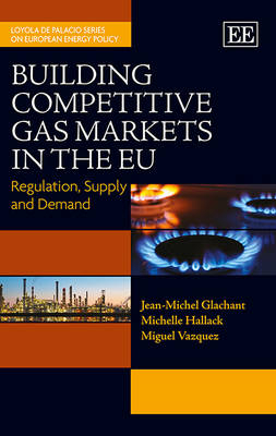 Building Competitive Gas Markets in the EU - Jean-Michel Glachant, Michelle Hallack, Miguel Vazquez