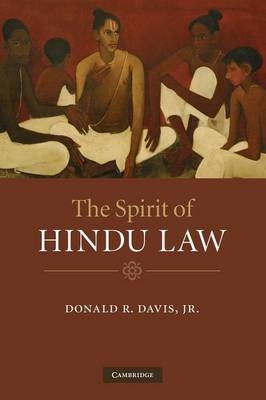 The Spirit of Hindu Law - Jr Davis  Donald R.  Jr